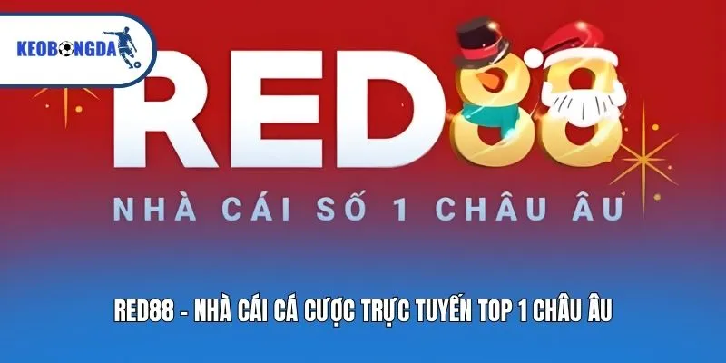 RED88 - Nhà Cái Cá Cược Trực Tuyến Top 1 Châu Âu